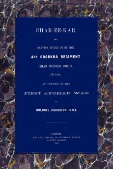 CHAR-EE-KAR AND SERVICE THERE WITH THE 4TH GOORKHA REGIMENT IN 1841