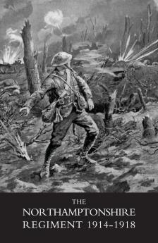 NORTHAMPTONSHIRE REGIMENT 1914-1918