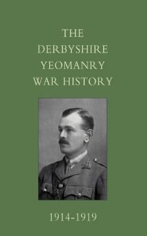 Derbyshire Yeomanry War History 1914-1919