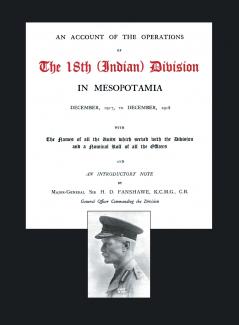 ACCOUNT OF THE OPERATIONS OF THE 18TH (INDIAN) DIVISION IN MESOPOTAMIA DECEMBER 1917 TO DECEMBER 1918