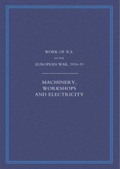 WORK OF THE ROYAL ENGINEERS IN THE EUROPEAN WAR 1914-1918