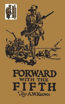 FORWARD WITH THE FIFTH. The story of Five Years War Service Fifth Inf. Batt. A.I.F.