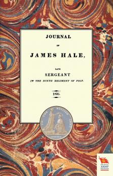 JOURNAL OF JAMES HALELate Sergeant in the Ninth Regiment of Foot (1803-1814)
