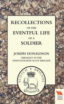 RECOLLECTIONS OF THE EVENTFUL LIFE OF A SOLDIER