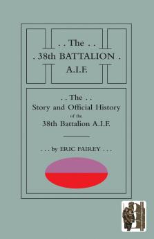Story and Official History of the 38th Battalion A.I.F.
