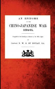 An Epitome of the Chino-Japanese War 1894-95