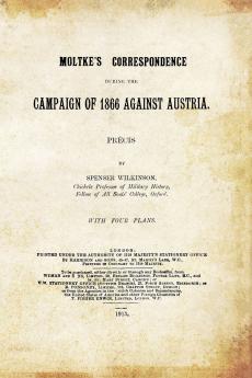 MOLTKE'S CORRESPONDENCE DURING THE CAMPAIGN OF 1866 AGAINST AUSTRIA