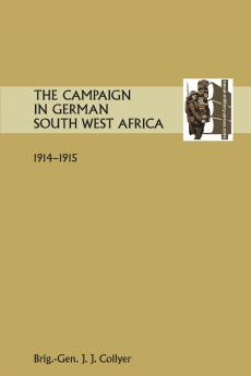 The Campaign in German South West Africa. 1914-1915.