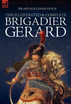 The Illustrated & Complete Brigadier Gerard