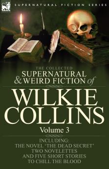 The Collected Supernatural and Weird Fiction of Wilkie Collins