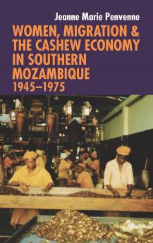Women Migration & the Cashew Economy in Southern Mozambique