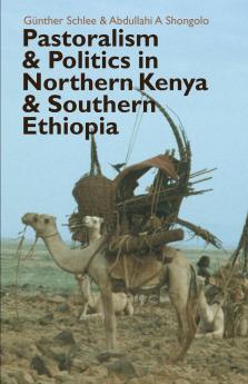 Pastoralism and Politics in Northern Kenya and Southern Ethiopia