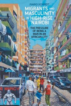 Migrants and Masculinity in High-Rise Nairobi
