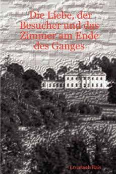 Die Liebe der Besucher und das Zimmer am Ende des Ganges