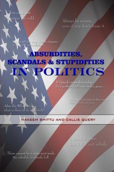 ABSURDITIES SCANDALS & STUPIDITIES IN POLITICS