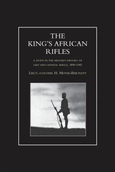KING'S AFRICAN RIFLES. A Study in the Military History of East and Central Africa 1890-1945 Volume Two