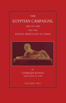 EGYPTIAN CAMPAIGNS 1882-1885 AND THE EVENTS WHICH LED TO THEM Volume Two