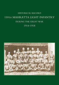 HISTORICAL RECORD 110TH MAHRATTA LIGHT INFANTRY DURING THE GREAT WAR