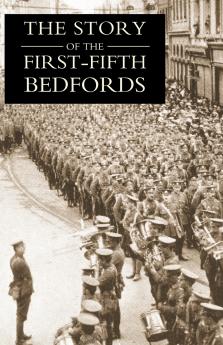 THE STORY OF THE FIRST-FIFTH BEDFORDS