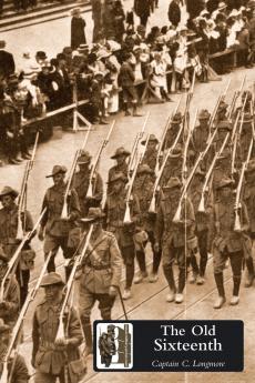 OLD SIXTEENTH Being a Record of the 16th Battalion A.I.F. During the Great War