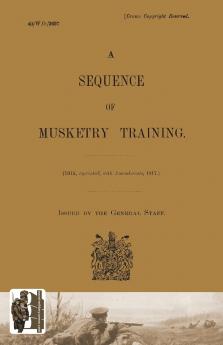 SEQUENCE OF MUSKETRY TRAINING 1917.