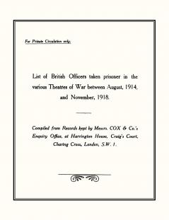 LIST of BRITISH OFFICERS TAKEN PRISONER in the VARIOUS THEATRES of WARAug 1914 to Nov 1918.