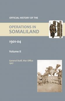 OFFICIAL HISTORY OF THE OPERATIONS IN SOMALILAND 1901-04 Volume Two