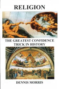 RELIGION  The Greatest Confidence Trick In History