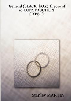 General (bLACK_bOX) Theory of re-CONSTRUCTION