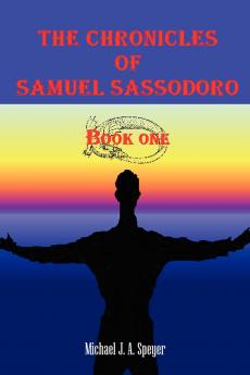 The Chronicles of Samuel Sassodoro Book One