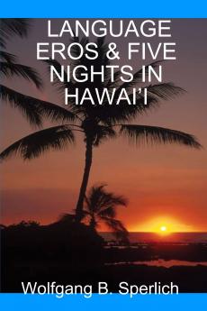 LANGUAGE EROS & FIVE NIGHTS IN HAWAI'I