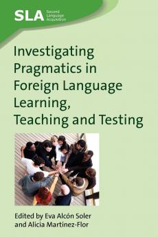 Investigating Pragmatics in Foreign Language Learning Teaching and Testing