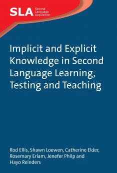 Implicit and Explicit Knowledge in Second Language Learning Testing and Teaching