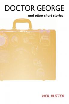 DOCTOR GEORGE AND OTHER SHORT STORIES