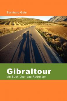 Gibraltour - Ein Buch Uber Das Radreisen