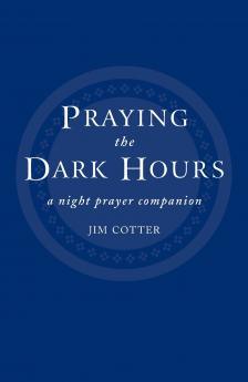 Praying the Dark Hours