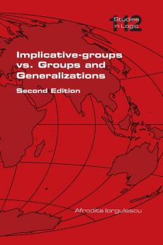 Implicative-groups vs Groups and Generalizations. Second Edition