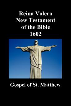 Reina Valera New Testament of the Bible 1602 Book of Matthew (Spanish)