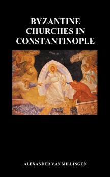 Byzantine Churches in Constantinople (Hardback)