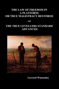 Law of Freedom in a Platform or True Magistracy Restored and the True Levellers Standard Advanced (Paperback)