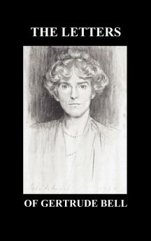 The Letters of Gertrude Bell Volumes I and II