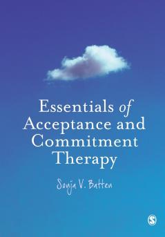 Essentials of Acceptance and Commitment Therapy