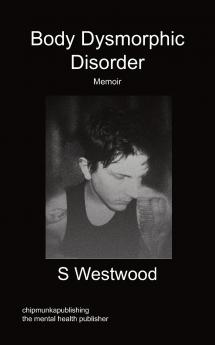 Body Dysmorphic Disorder - Memoir