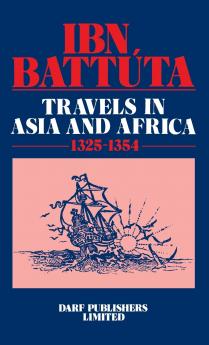 Ibn Battuta - Travels in Asia and Africa 1325-1354