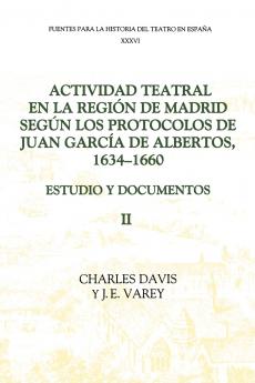 Actividad Teatral En La Region de Madrid Segun Los Protocolos de Juan Garcia de Albertos 1634-1660