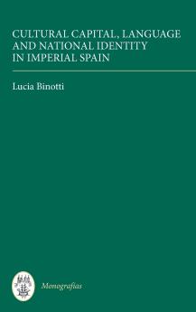 Cultural Capital Language and National Identity in Imperial Spain