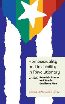 Homosexuality and Invisibility in Revolutionary Cuba