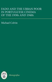 Fado and the Urban Poor in Portuguese Cinema of the 1930s and 1940s