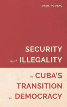 Security and Illegality in Cuba's Transition to Democracy