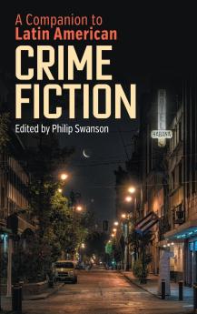 A Companion to Latin American Crime Fiction